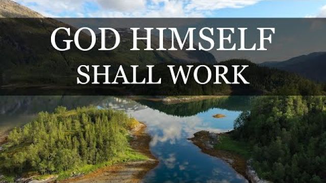 God Himself Shall Work (Isaiah 33:10)