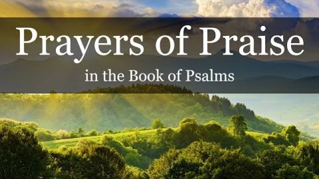 PRAYERS OF PRAISE in the Book of Psalms | King James Version
